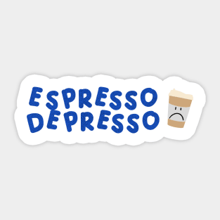 Espresso Depresso with cup blue Sticker